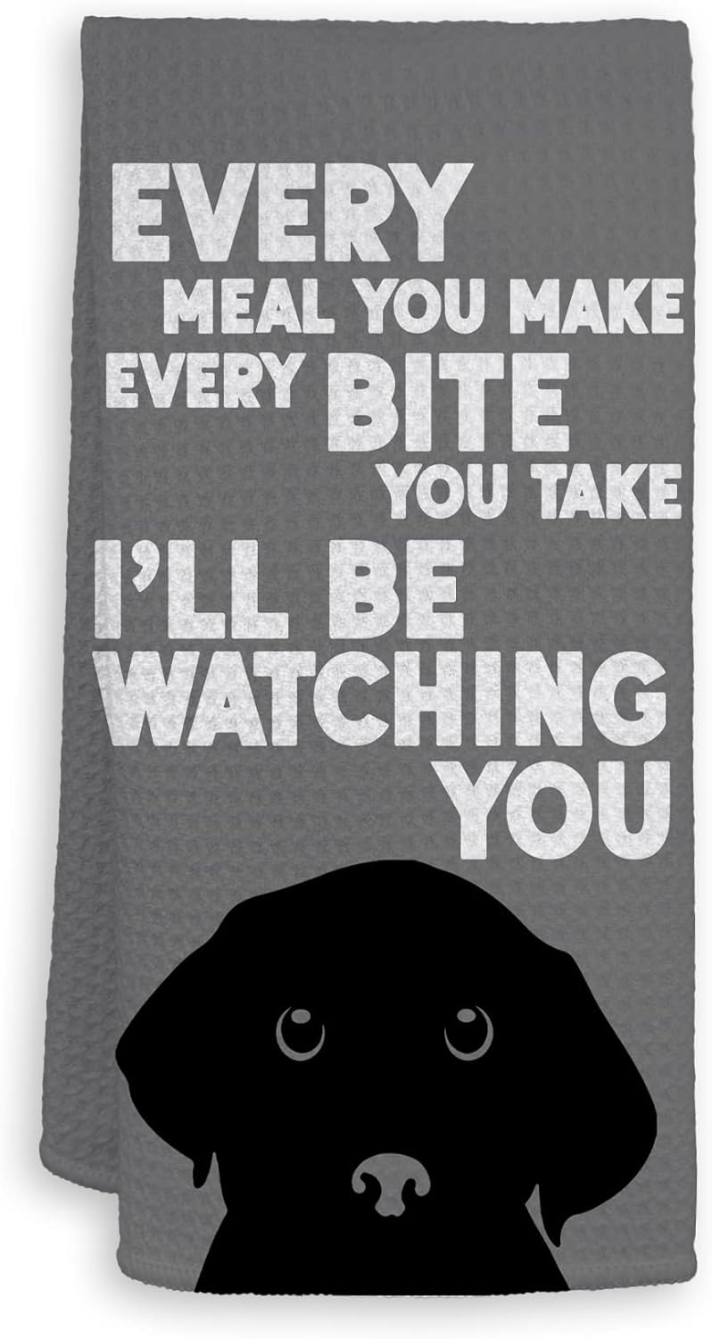 HIWX Funny Dog Every Meal You Make Every Bite You Take i'Ll