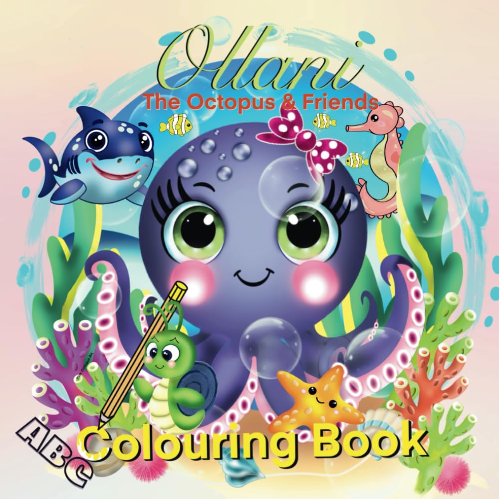 Ollani the Octopus & Friends Colouring Book Ages 3-8: A Fun and Educational Underwater Colouring Adventure with Cute Sea Creatures. (Ollani the ... Dive into a world of underwater wonder!)