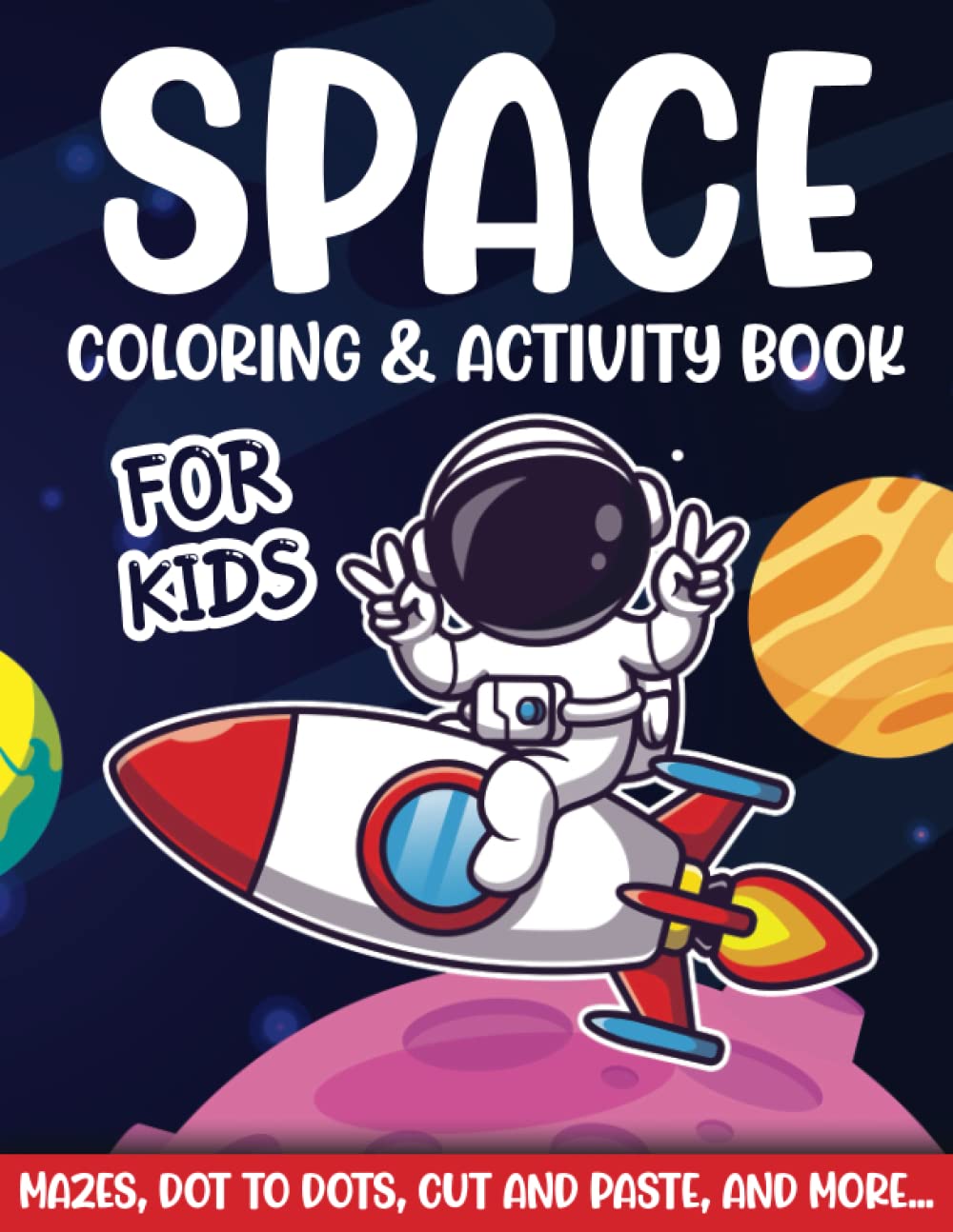 Space Coloring and Activity Book for Kids: More Then Illustrations of Coloring Space Planets, Astronauts, Space Ships, Rockets, and More! and ... Word Searches Great Gift for Boys & Girls