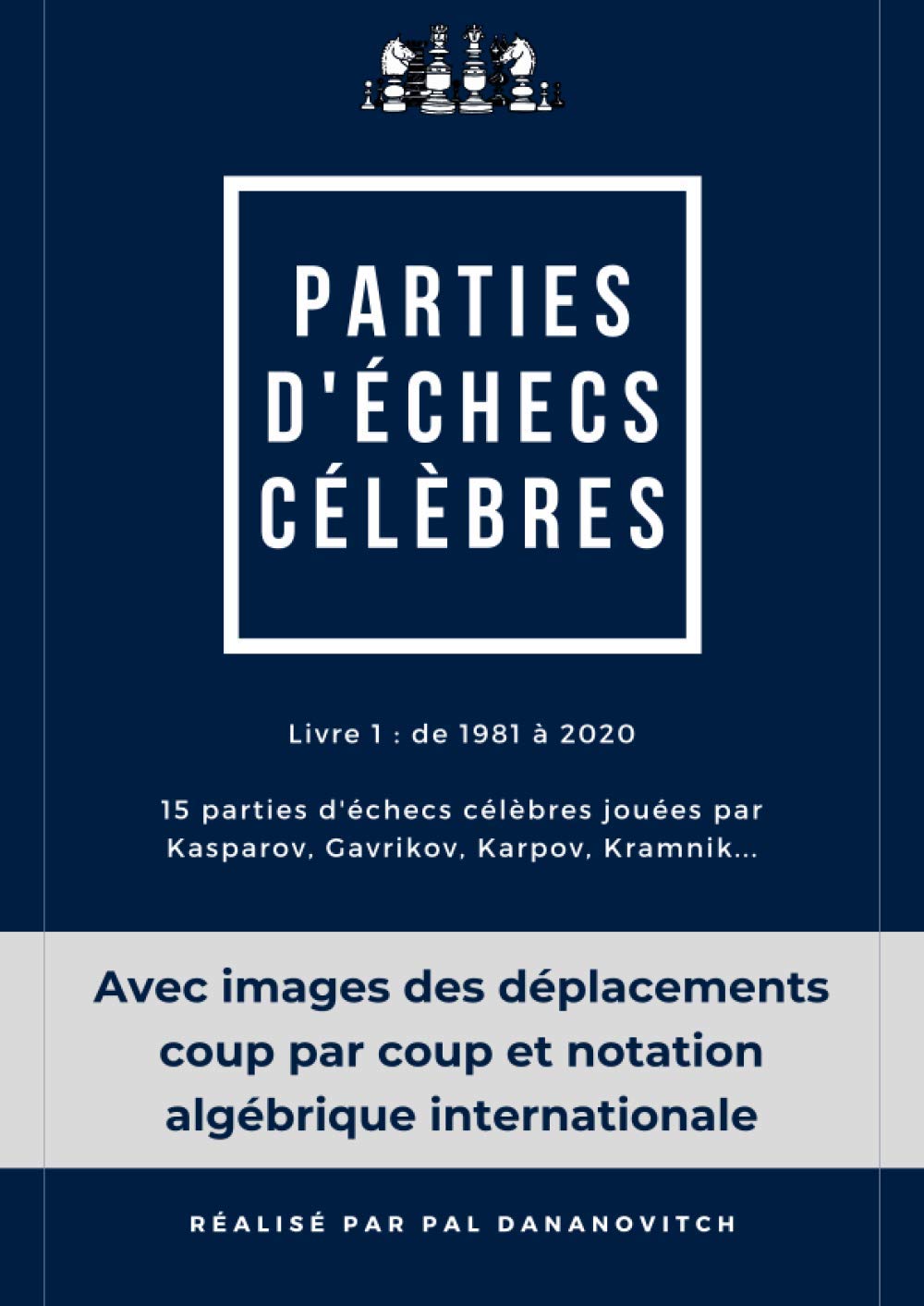 Parties d'échecs célèbres: Livre 1 : 15 parties d'échecs célèbres jouées par Kasparov, Gavrikov, Karpov, Kramnik...