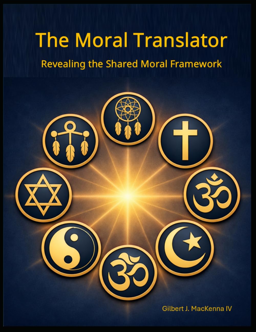 The Moral Translator: Revealing the Shared Moral Framework (The Moral Translator Series)