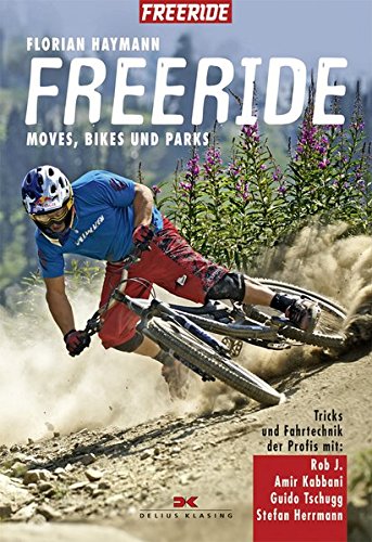 Freeride: Moves, Bikes und Parks - Tricks und Fahrtechnik der Profis mit Rob J., Amir Kabbani, Guido