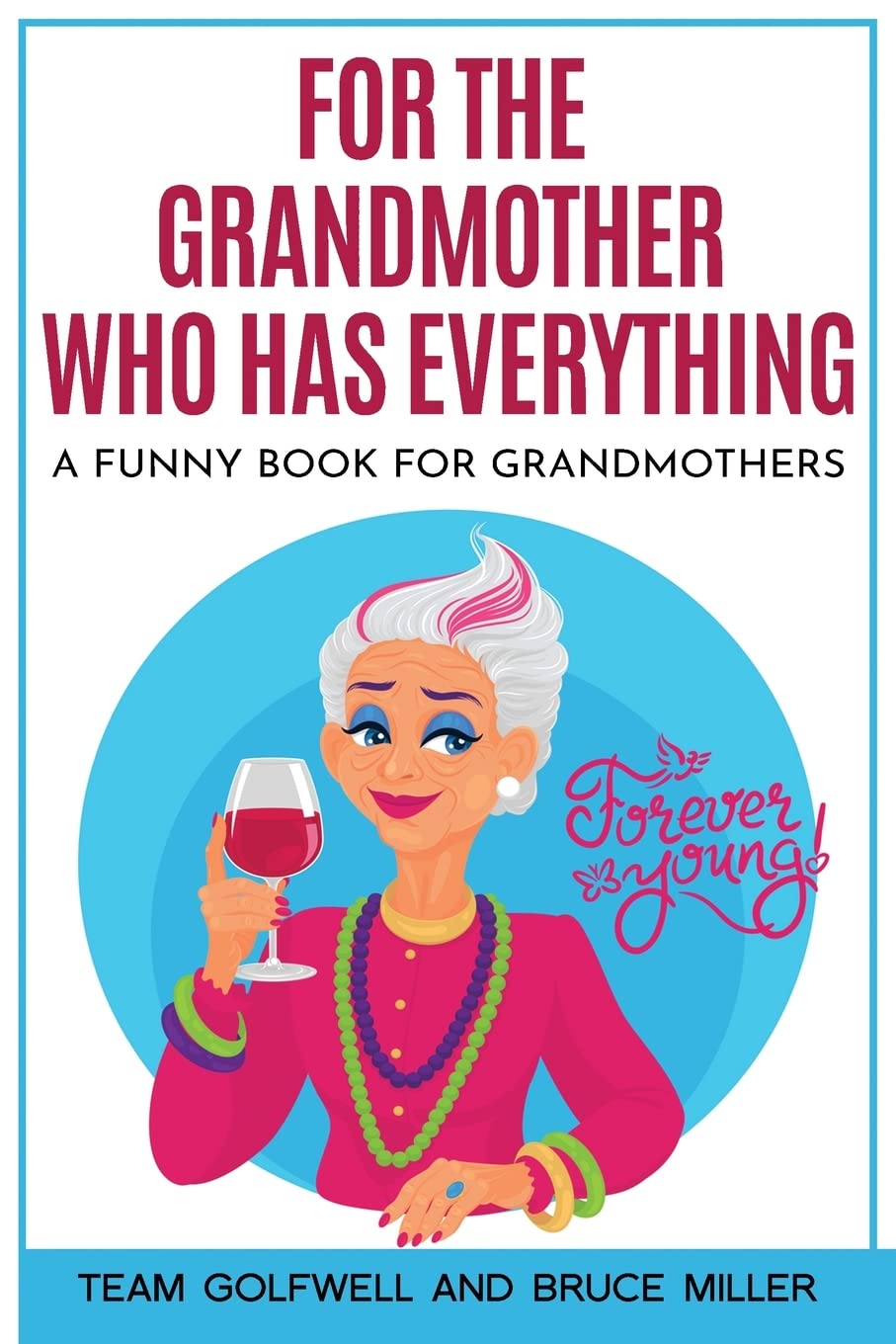 For the Grandmother Who Has Everything: A Funny Book for Grandmothers: 4 (For People Who Have Everything)
