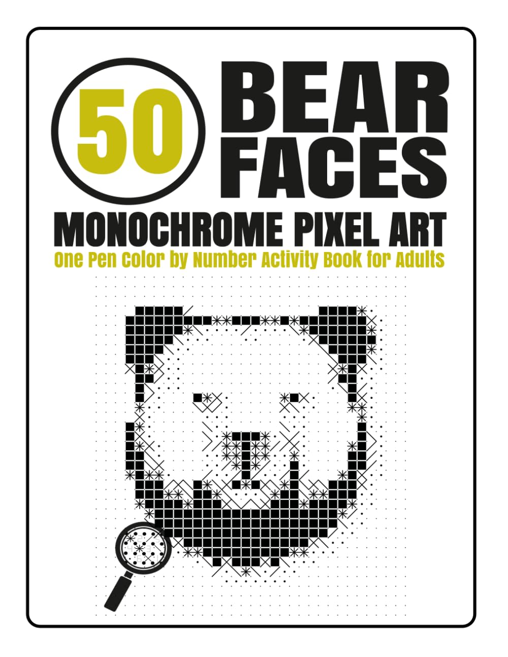 50 Bear Faces Monochrome Pixel Art: One Pen Color by Number Activity Book for Adults | Hidden Black and White Bear Portraits to Reveal One Symbol at a Time