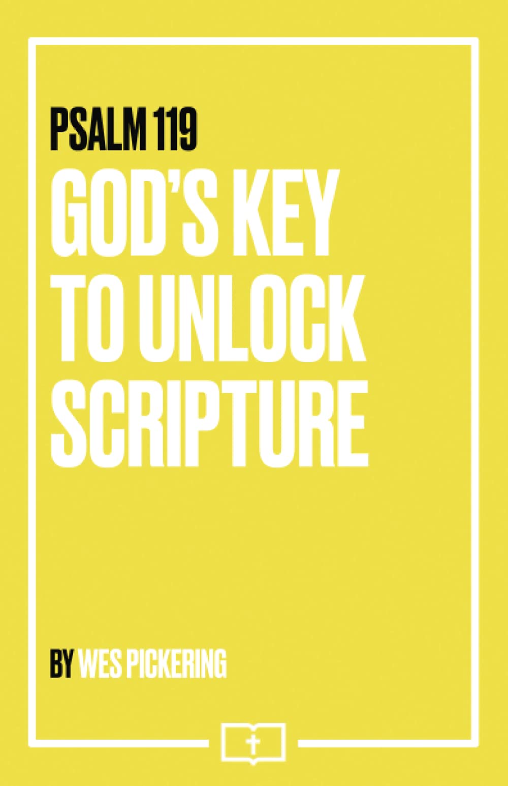 Amazon | Psalm 119: God's Key to Unlock Scripture | Pickering, Wes