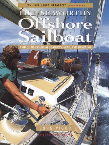 Seaworthy Offshore Sailboat: A Guide to Essential Features, Handling, and Gear: A Guide to Essential Features, Gear, and Handling