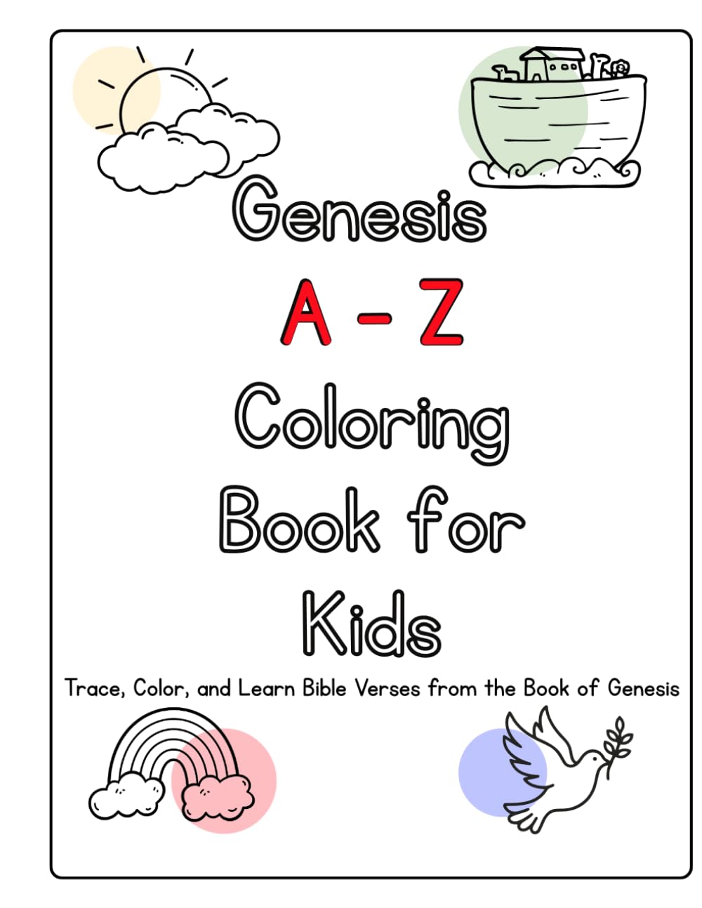 Genesis A–Z Coloring Book for Kids: Trace, Color, and Learn Bible Verses from the Book of Genesis: Christian Alphabet Activity Book with Scripture, ... Pages for Preschool & Early Elementary