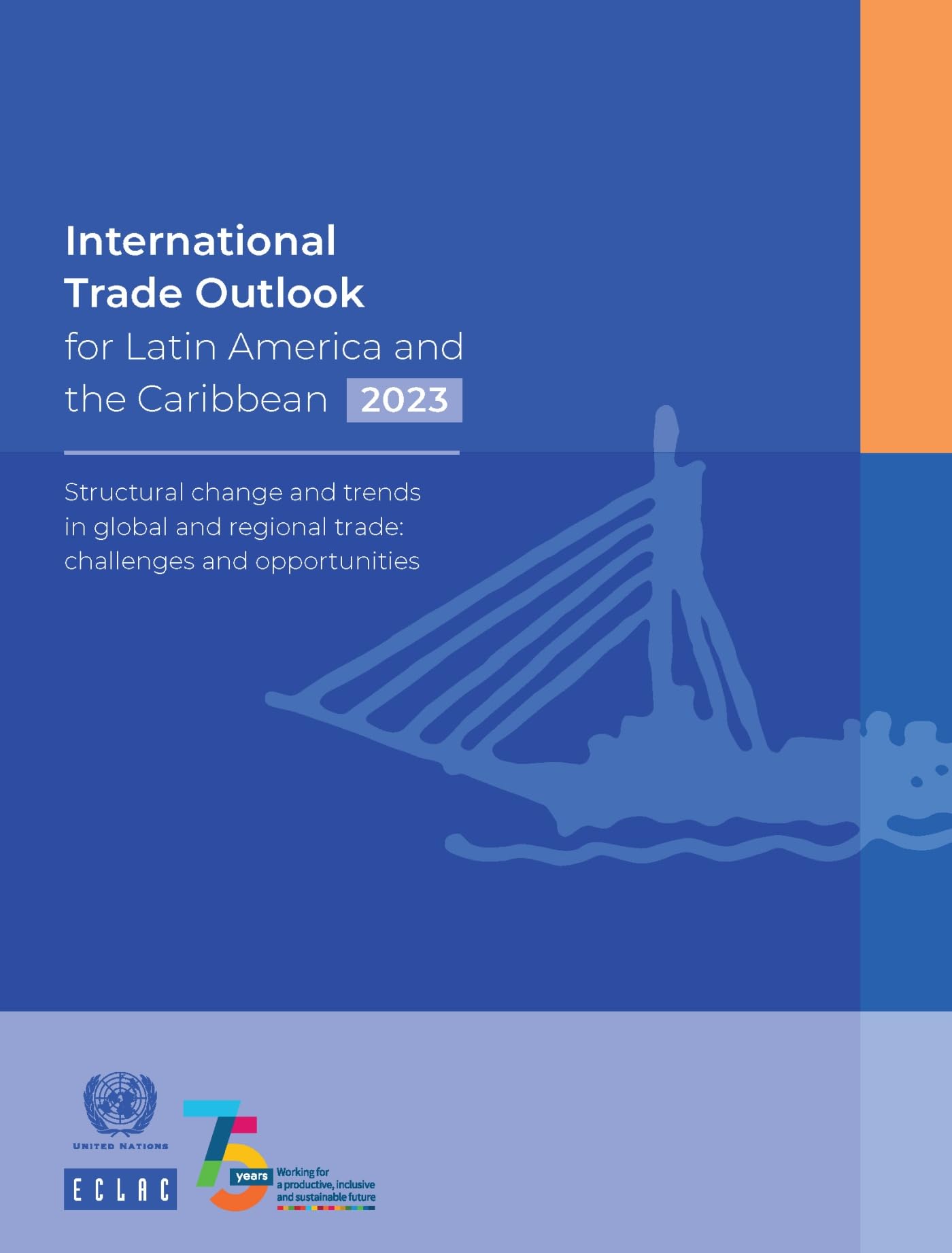 International Trade Outlook for Latin America and the Caribbean 2023: Structural Change and Trends in Global and Regional Trade: Challenges and Opportunities