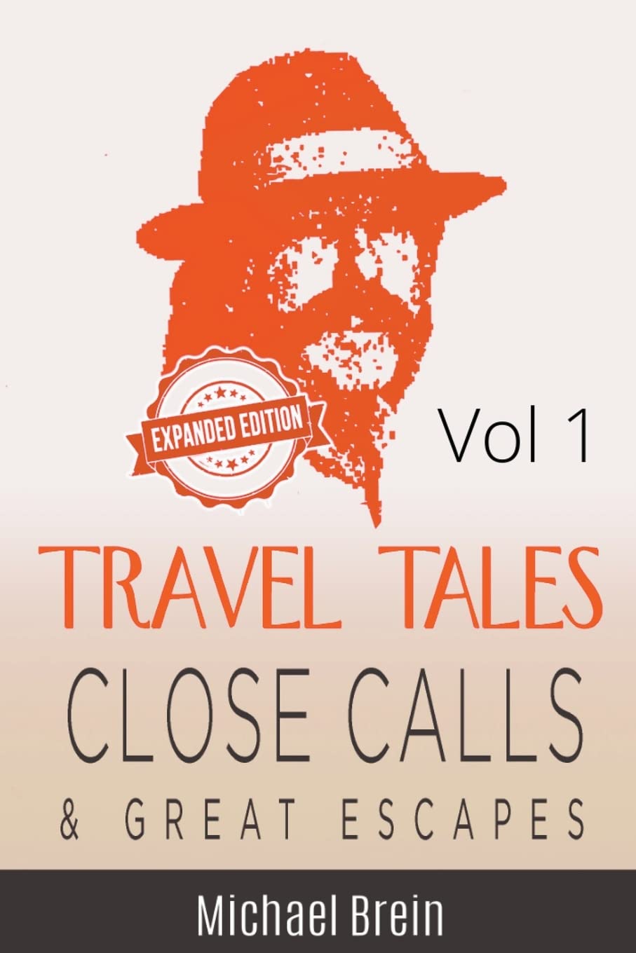 Travel Tales: Close Calls & Great Escapes Vol 1 (True Travel Tales)