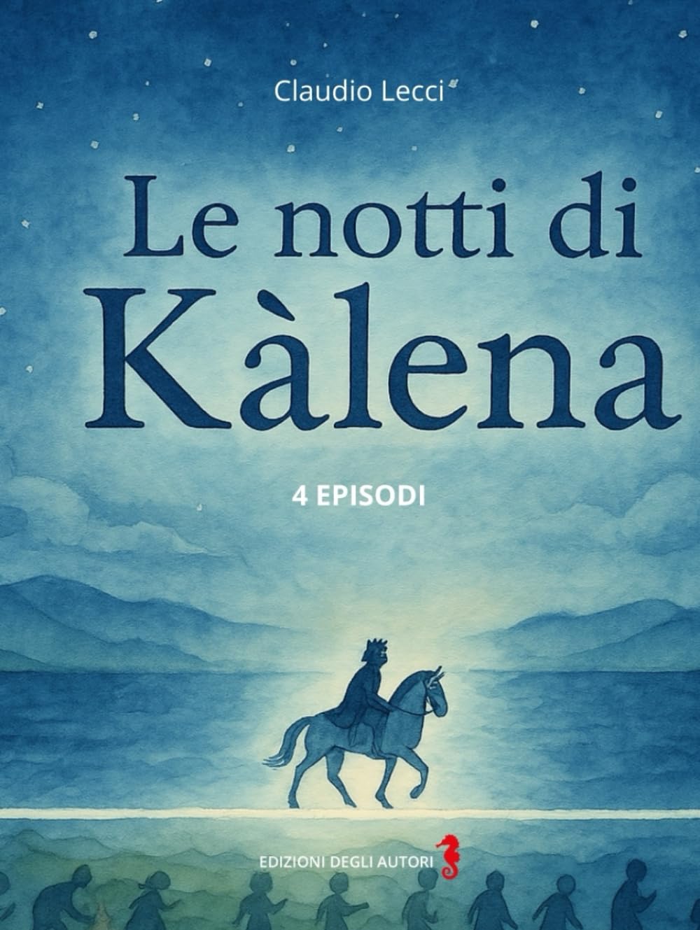 Le notti di Kalena: Volume unico (Fiabe del Gargano)