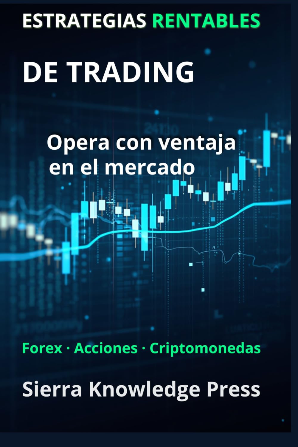 Estrategias Rentables de Trading: Guía Práctica con Sistemas Probados para Operar en Bolsa, Forex y Criptomonedas con Gestión del Riesgo, Disciplina y ... - Finanzas - Inversiones - Trading y Bolsa)