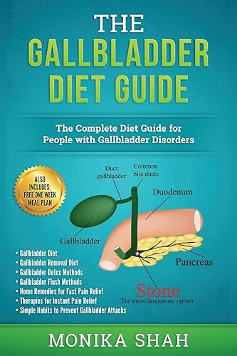 Gallbladder Diet: A Complete Diet Guide for People with Gallbladder Disorders (Gallbladder Diet, Gallbladder Removal Diet, Flush Techniques, Yoga’s, Mudras &amp; Home Remedies for Instant Pain Relief)