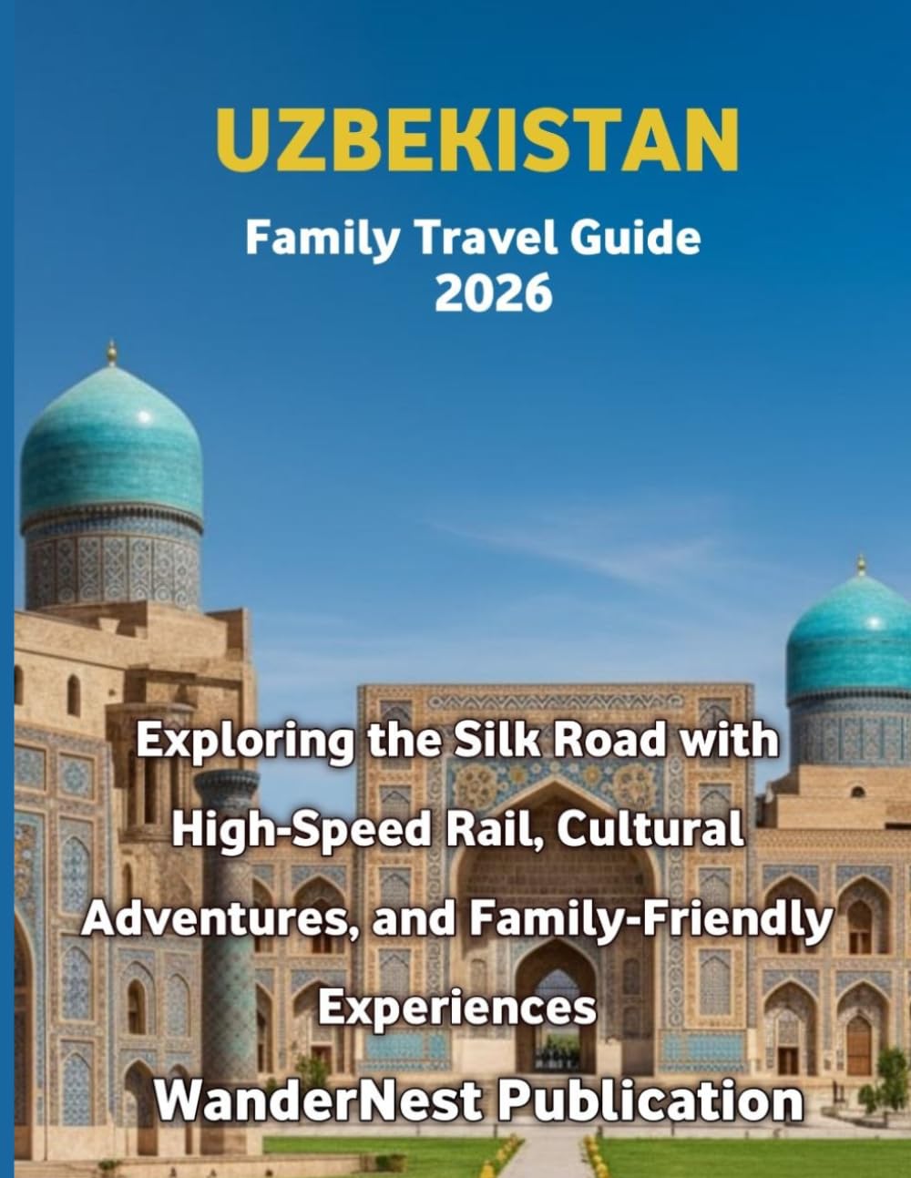 UZBEKISTAN Family Travel Guide 2026
