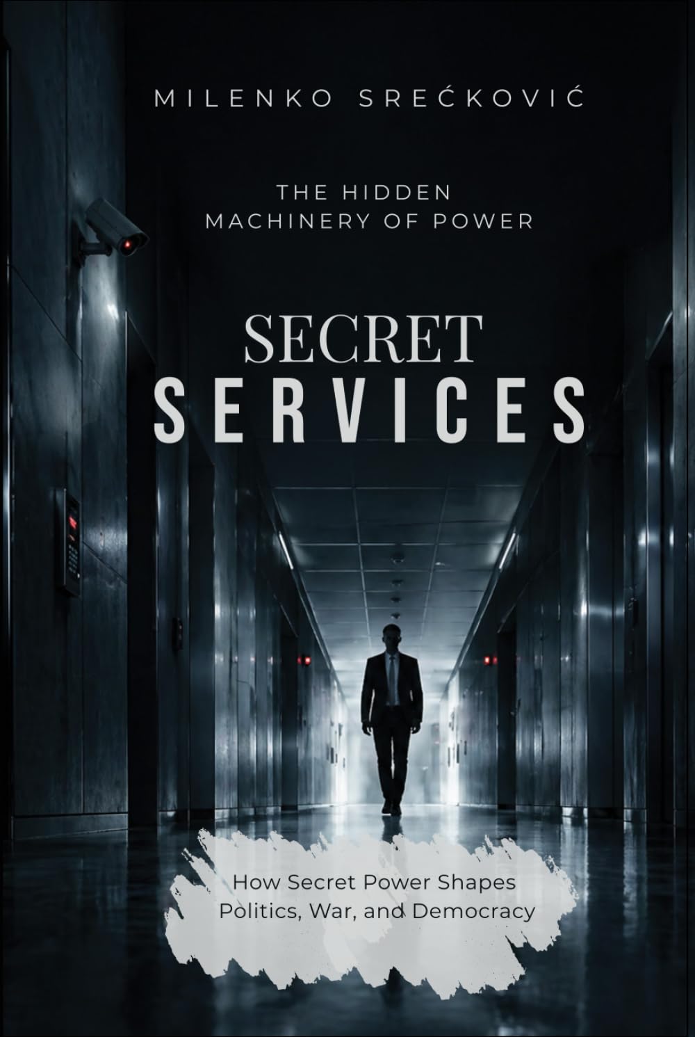 Secret Services: The Hidden Machinery of Power