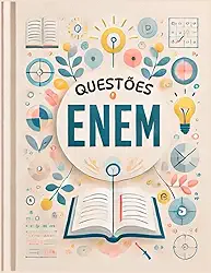 ENEM: Mais de 170 Questões para se Preparar, com Modelos de Redação Nota 1000 e Temas para Prática - Guia Educativo