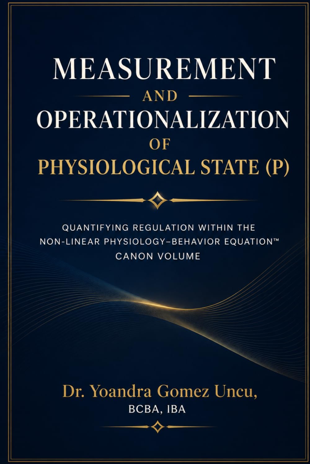 Measurement and Operationalization of Physiological State (P): Quantifying Regulation within the Non-Linear Physiology–Behavior Equation™