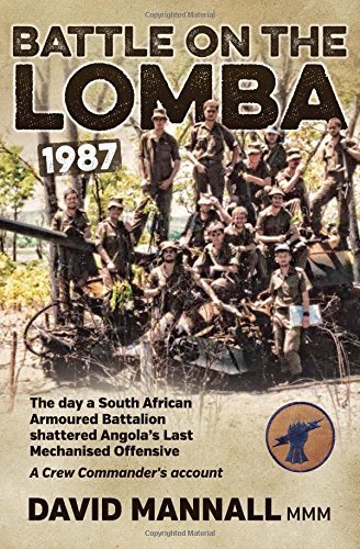 Battle on the Lomba 1987: The Day a South African Armoured Battalion Shattered Angola's Last Mechanized Offensive - a Crew Commander's Account by David Mannall (15-Aug-2014) Paperback