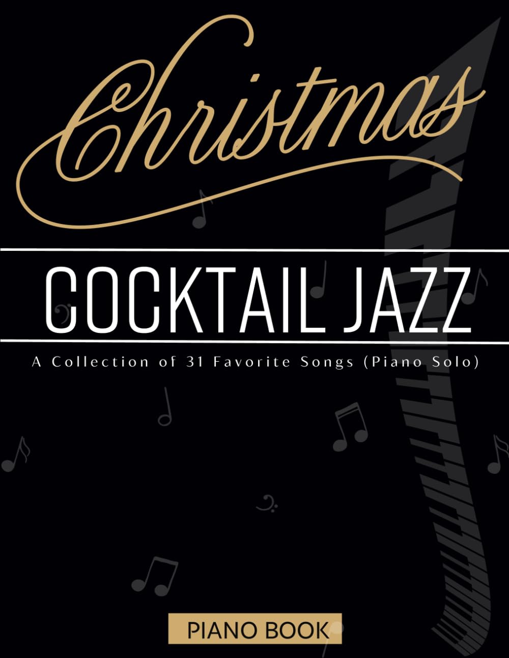 Christmas Cocktail Jazz Piano Book: A Collection of 31 Favorite Songs (Piano Solo)