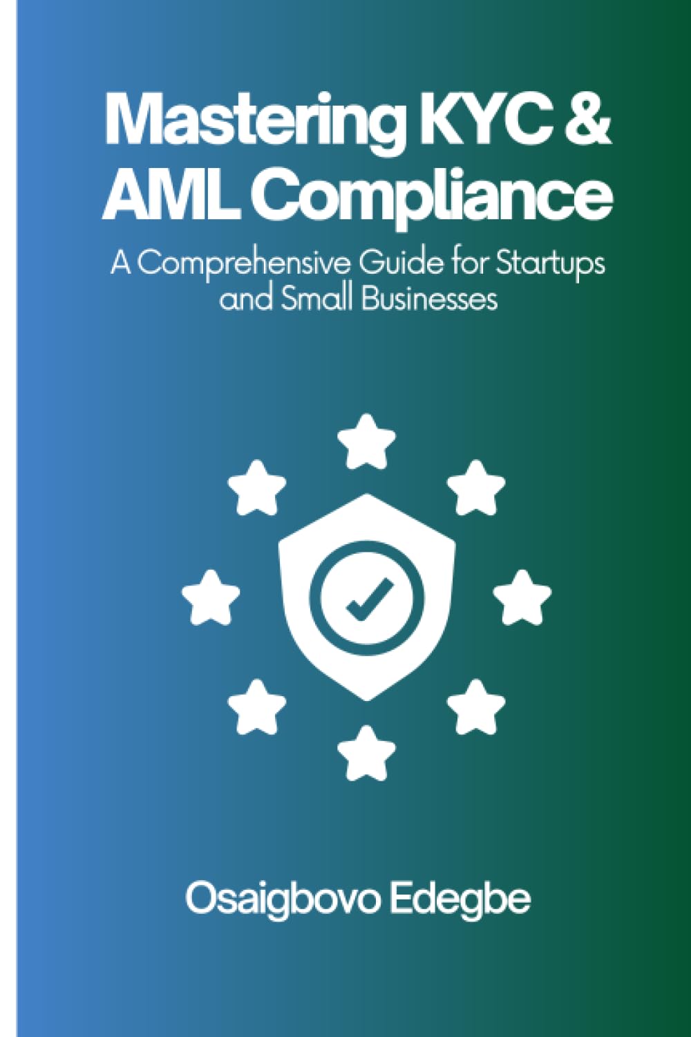 Mastering KYC and AML Compliance: A Comprehensive Guide for Startups and Small Businesses
