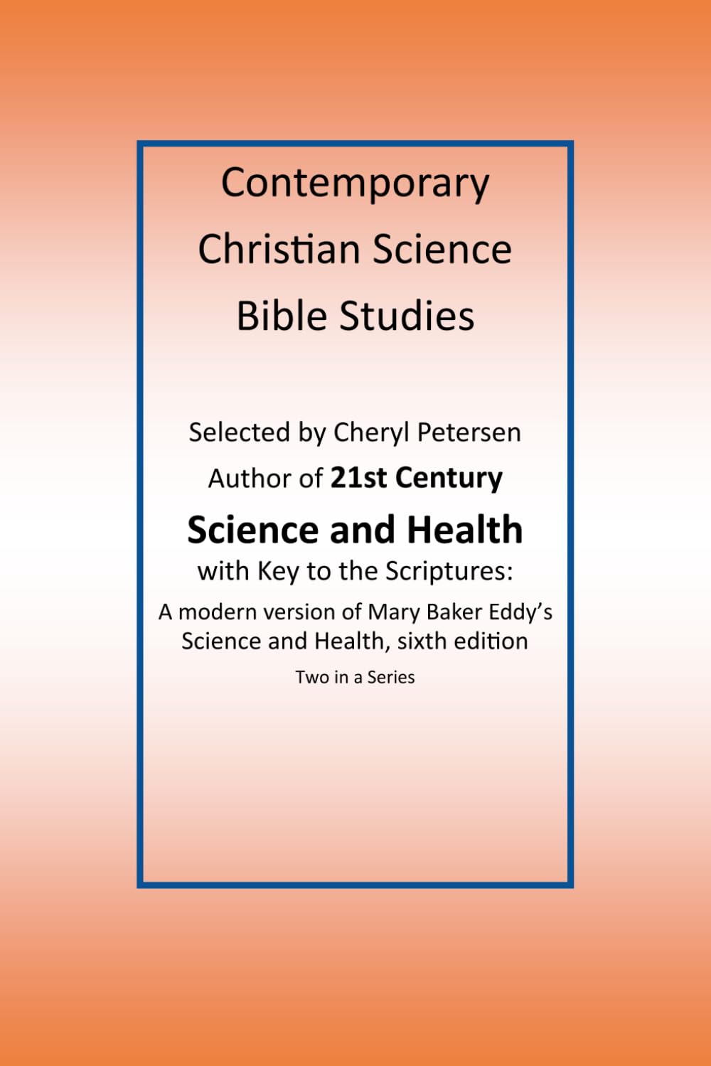 Contemporary Christian Science Bible Studies: Two in a series