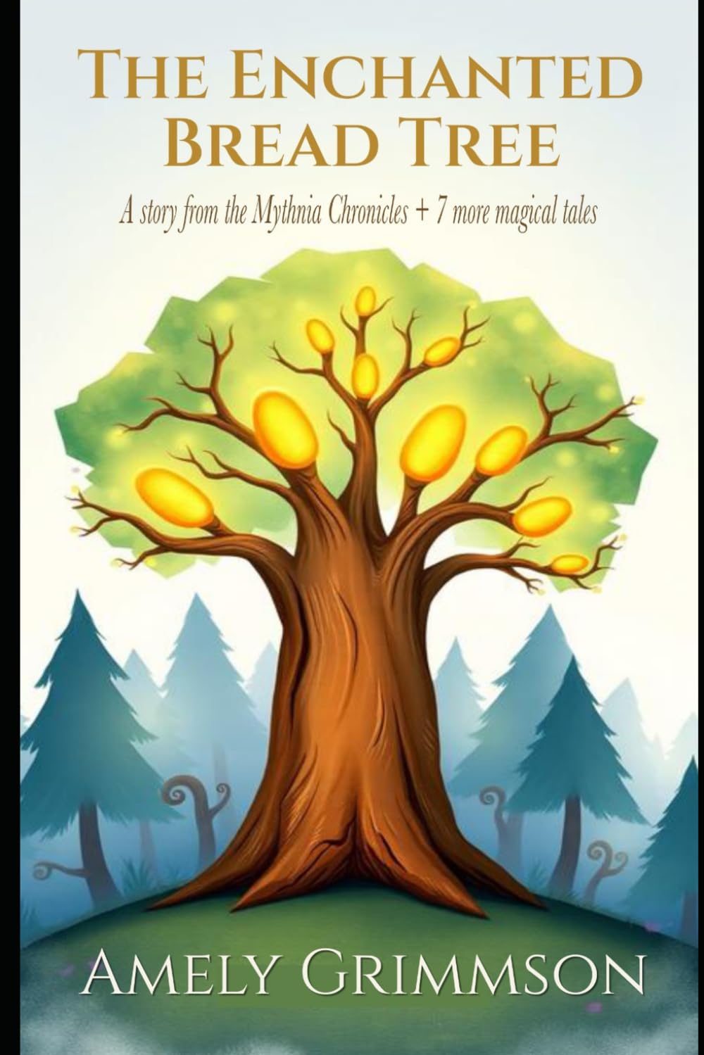The Enchanted Tree: A story from the Mythnia Chronicles + 7 more magical tales