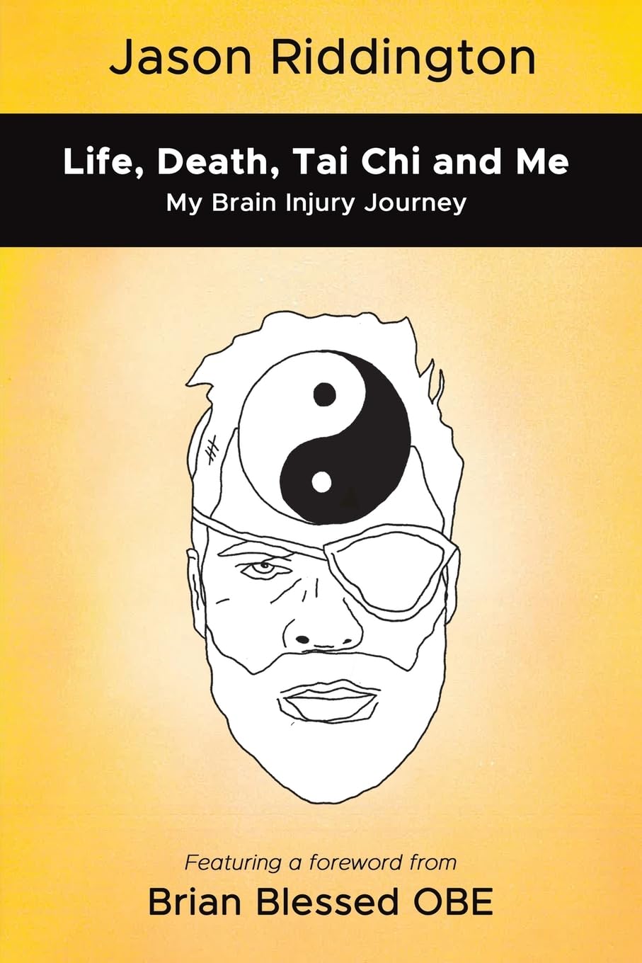 Life, Death, Tai Chi and Me: My Brain Injury Journey