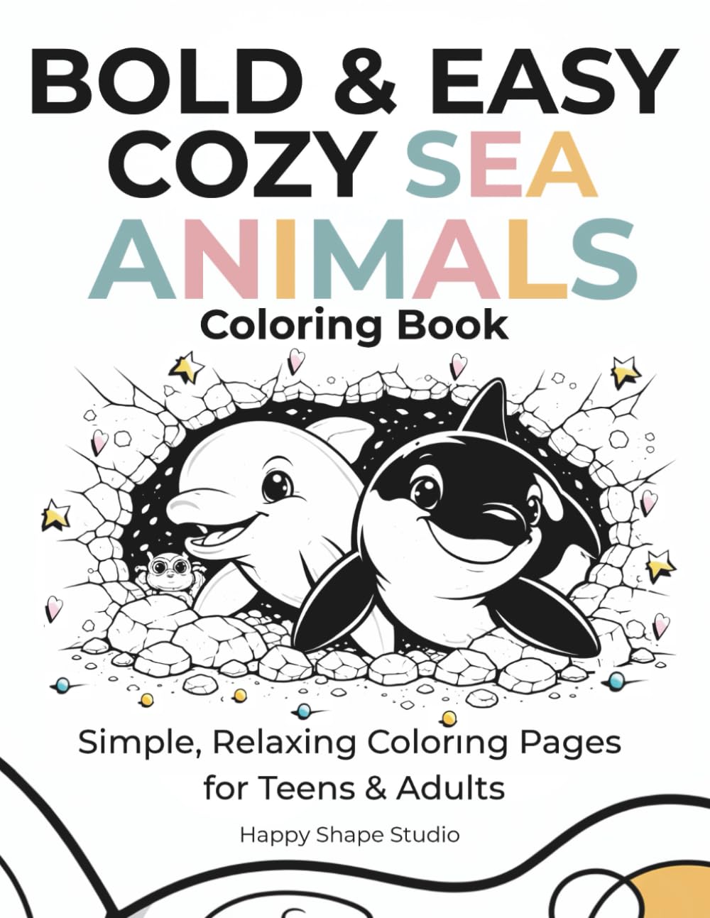 BOLD & EASY COZY SEA ANIMALS COLORING BOOK FOR ADULTS AND BEGINNERS: Simple and Relaxing Ocean Animals for Stress Relief – Easy Coloring Pages (Bold & Easy Series)