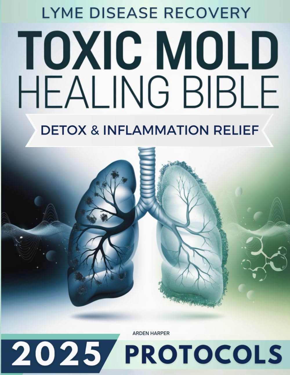 Toxic Mold Healing Bible: A Step-by-Step Guide to Mold Toxicity, Lyme Disease, and Chronic Illness with Proven Protocols to Detox, Heal, and Restore Your Vitality Paperback – December 3, 2024