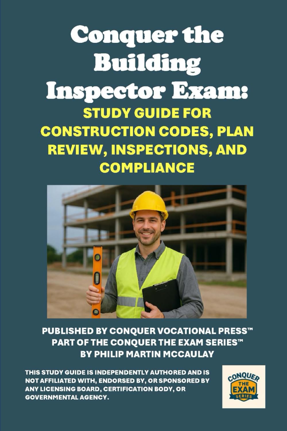 Conquer the Building Inspector Exam: Study Guide for Construction Codes, Plan Review, Inspections, and Compliance (Skilled Trades Exams)