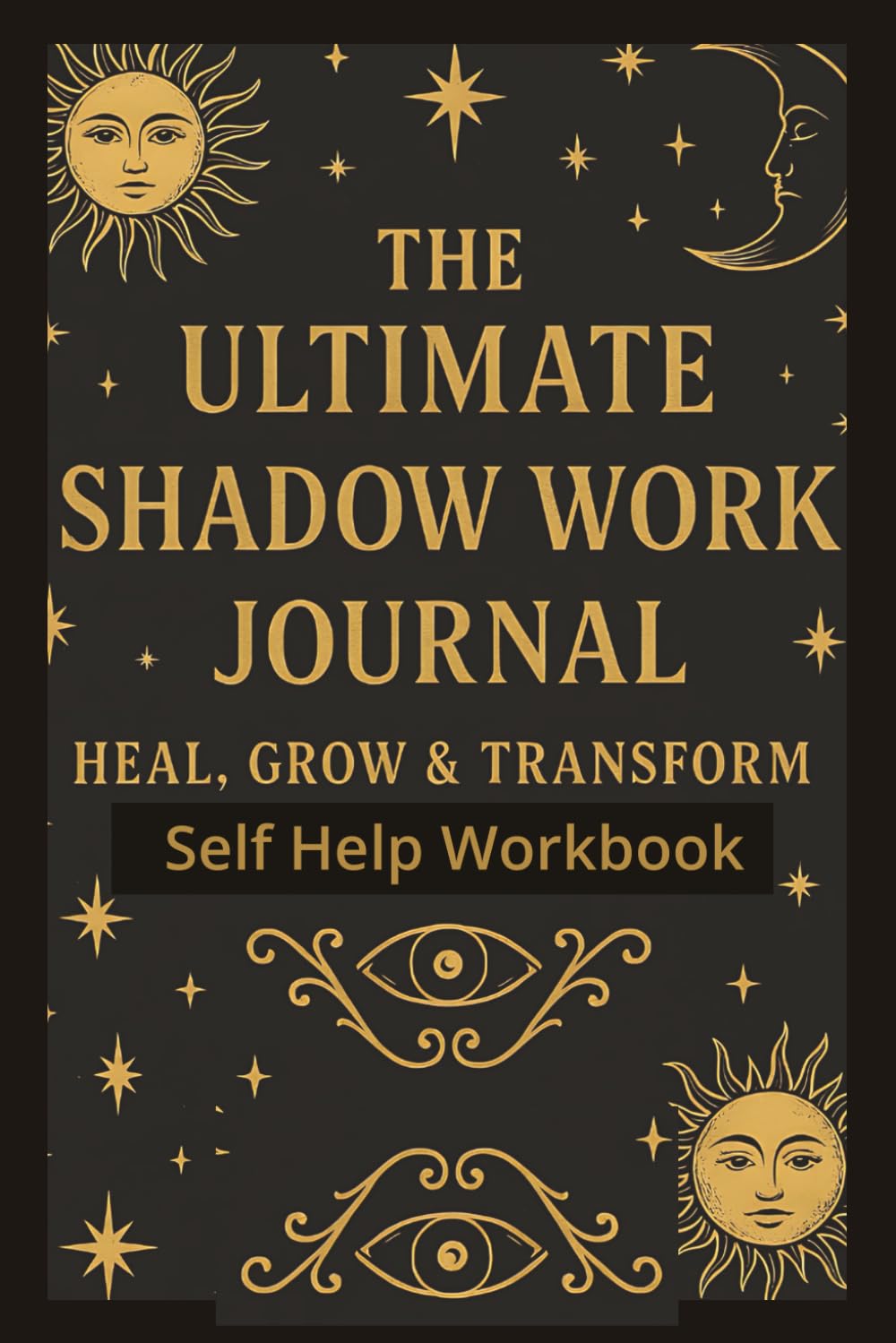 The Ultimate Shadow Work Journal: Guided Prompts for Healing, Self-Discovery & Inner Child Work Self Therapy Book to Explore Your Depths, Repair Inner Wounds and Integrate Your Shadows