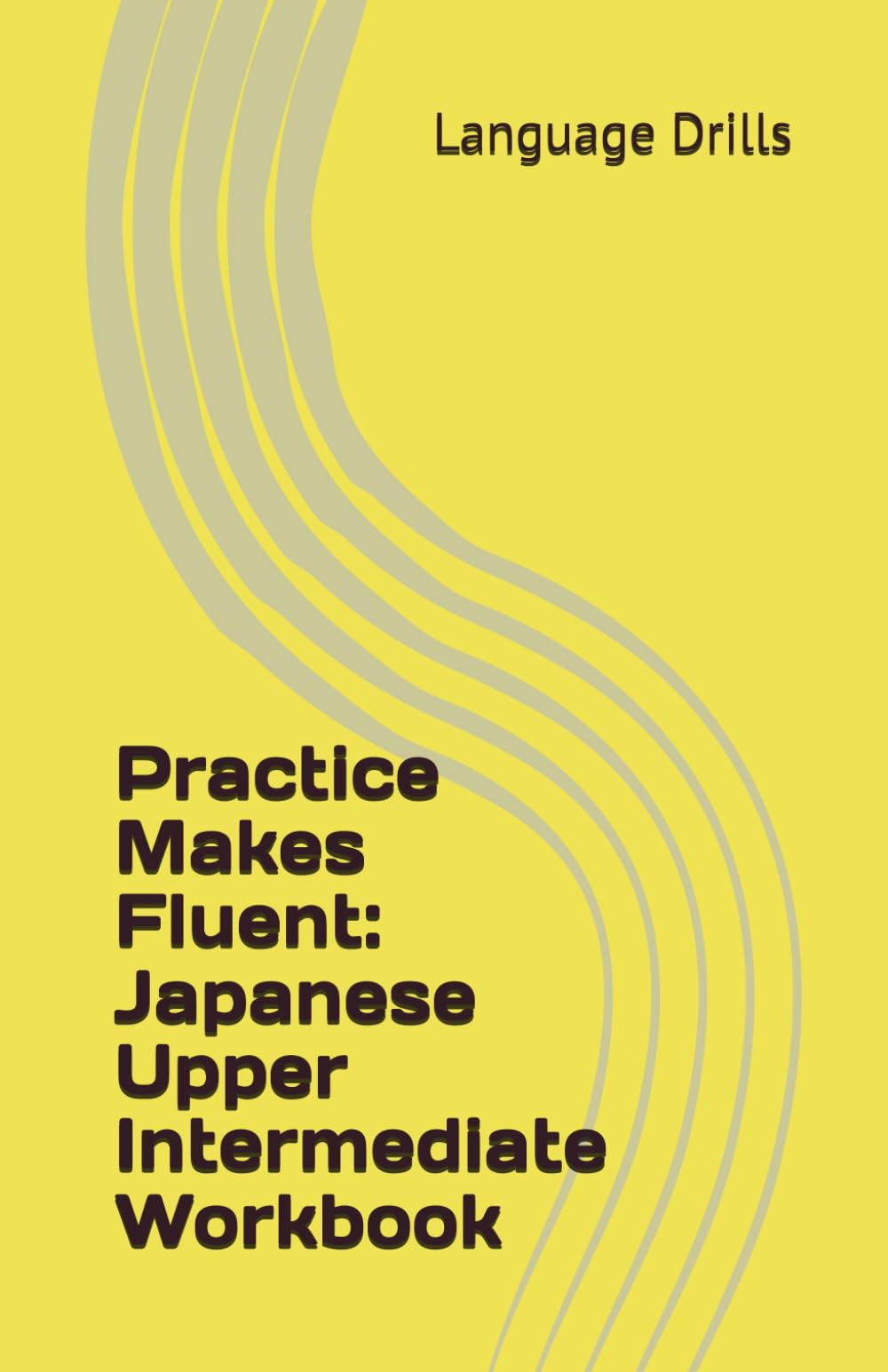 Practice Makes Fluent: Japanese Upper Intermediate Workbook