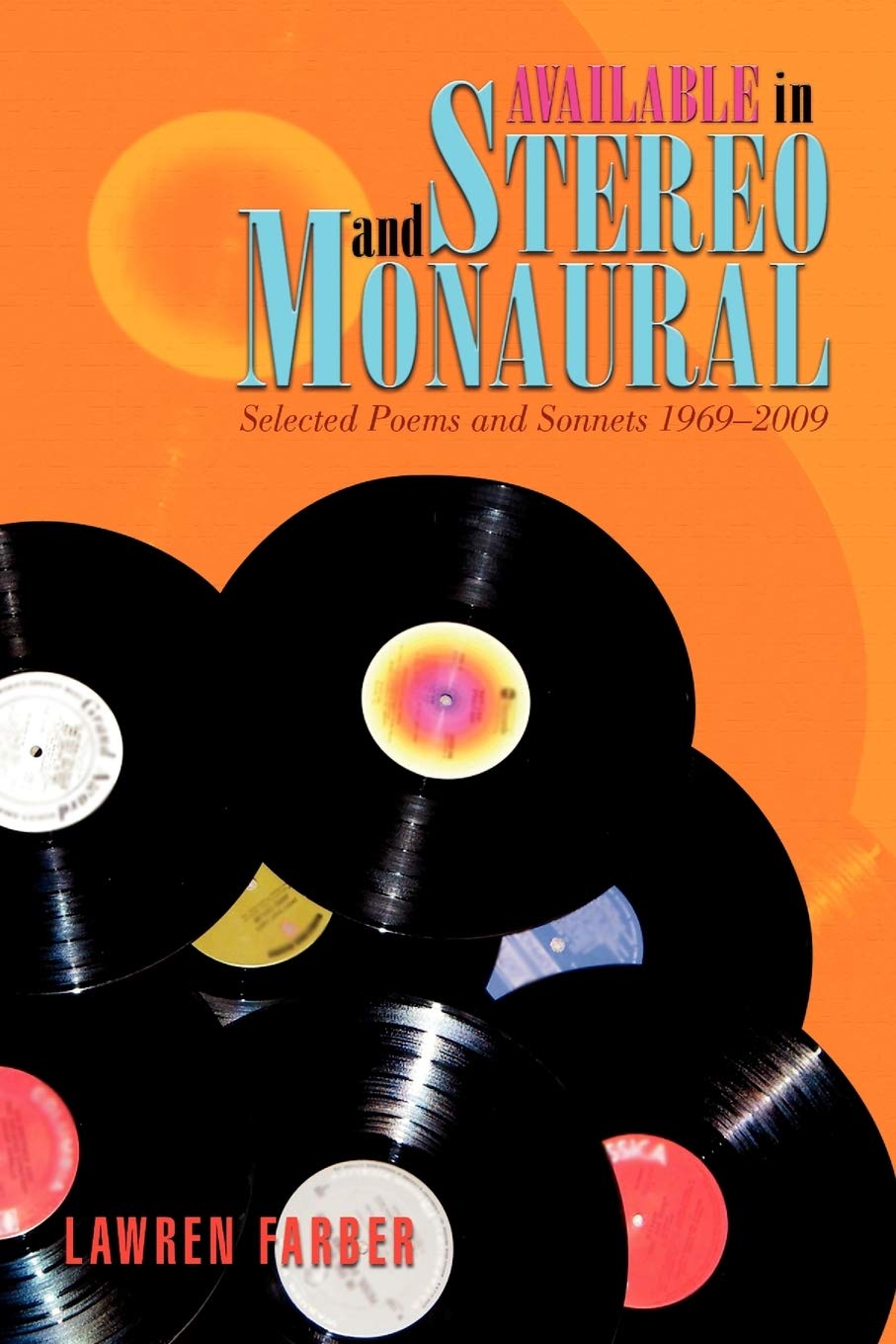 Available in Stereo and Monaural: Selected Poems and Sonnets 1969-2009