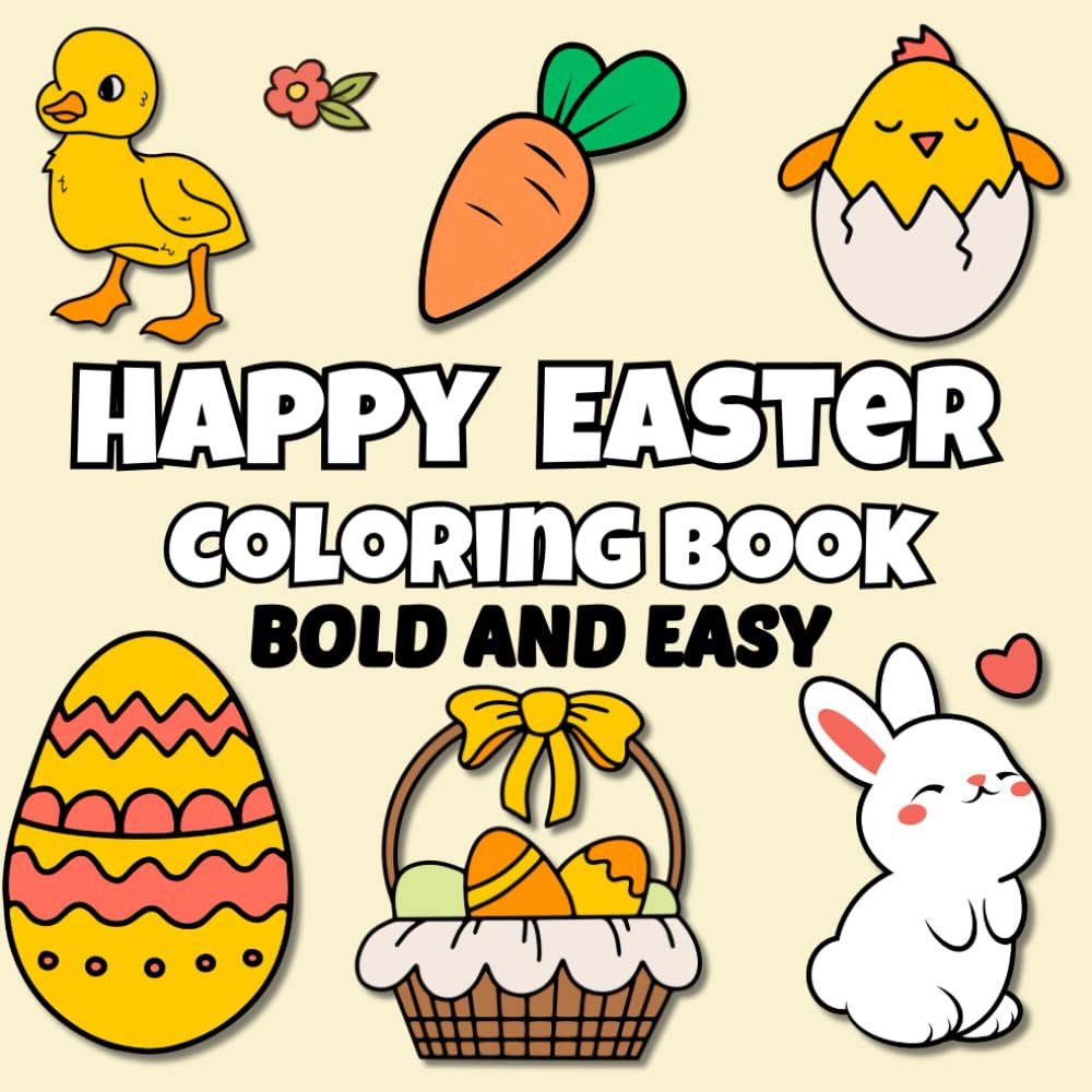 Happy Easter Coloring Book Bold and Easy: Big and Simple Large Print Designs for Adults, Kids and Seniors, Cute Easter and Spring Illustrations