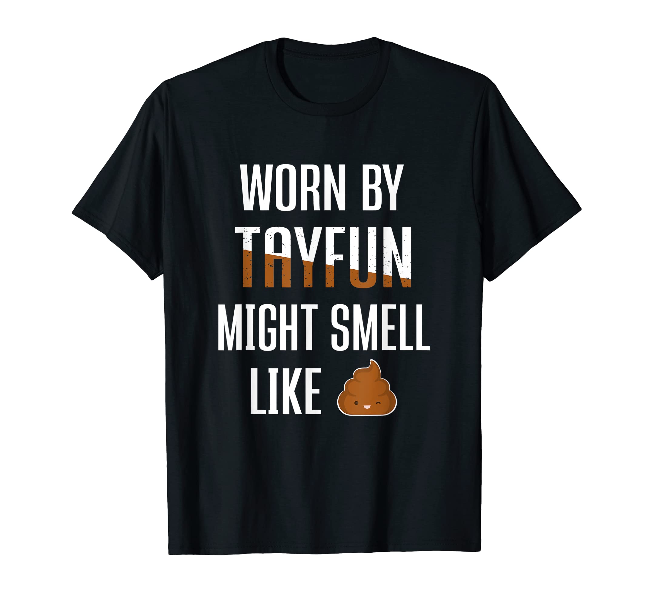 Mens Worn By Tayfun Might Smell Like Poop First Given Name T-Shirt
