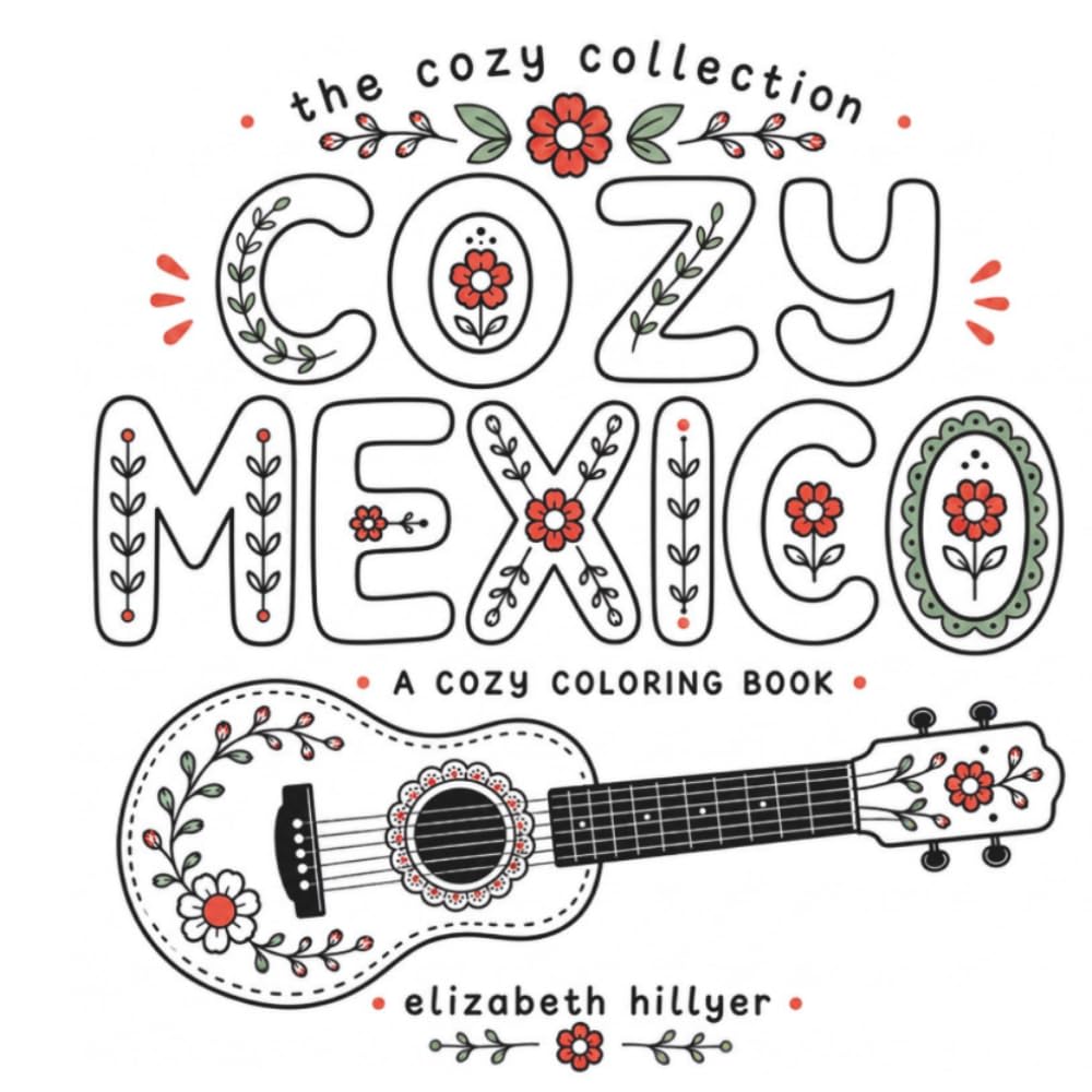 The Cozy Mexico Coloring Book: Bold & Easy Coloring Pages Inspired by Mexican Culture