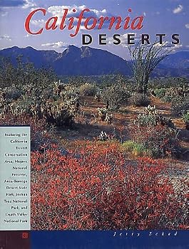 California Deserts: Featuring the California Desert Conservation Area, Mojave National Preserve, Anza-Borrego Desert State Park, Joshua Tree National Park, and Death Valley National Park