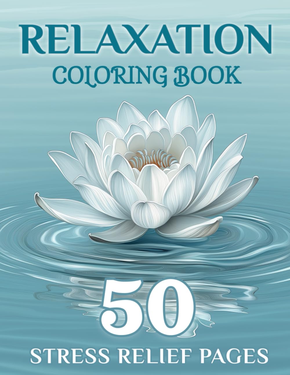 Relaxation Coloring Book for Adults 2nd Edition: 50 Coloring Pages to Calm Your Mind - Escape Everyday Stress with Adult Coloring Book!