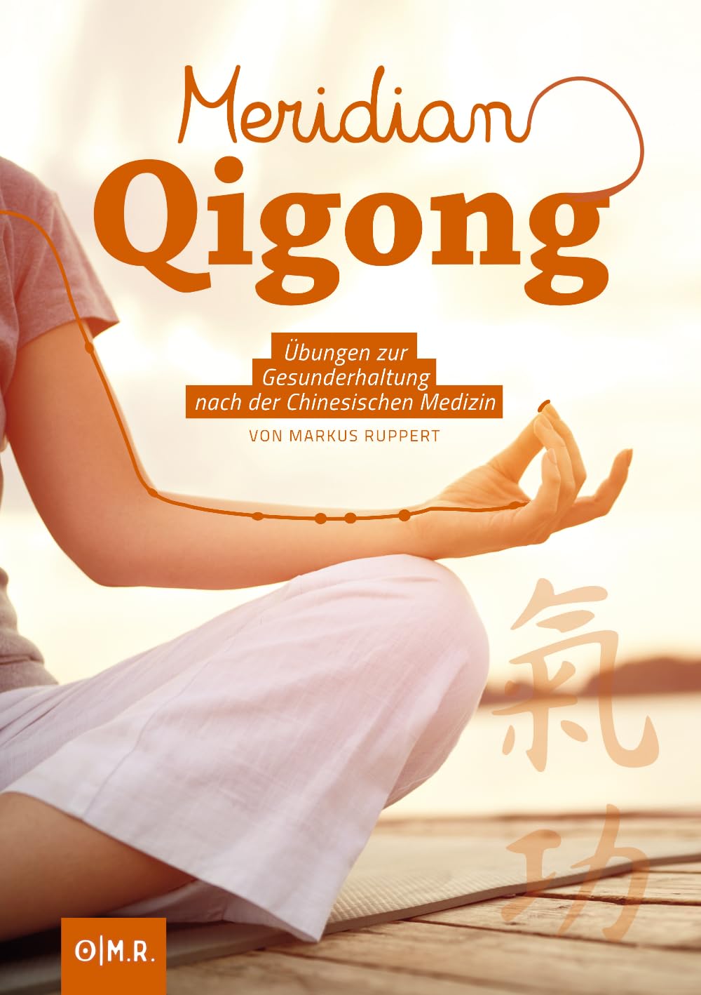 Meridian Qigong: Übungen zur Gesunderhaltung nach der Chinesischen Medizin