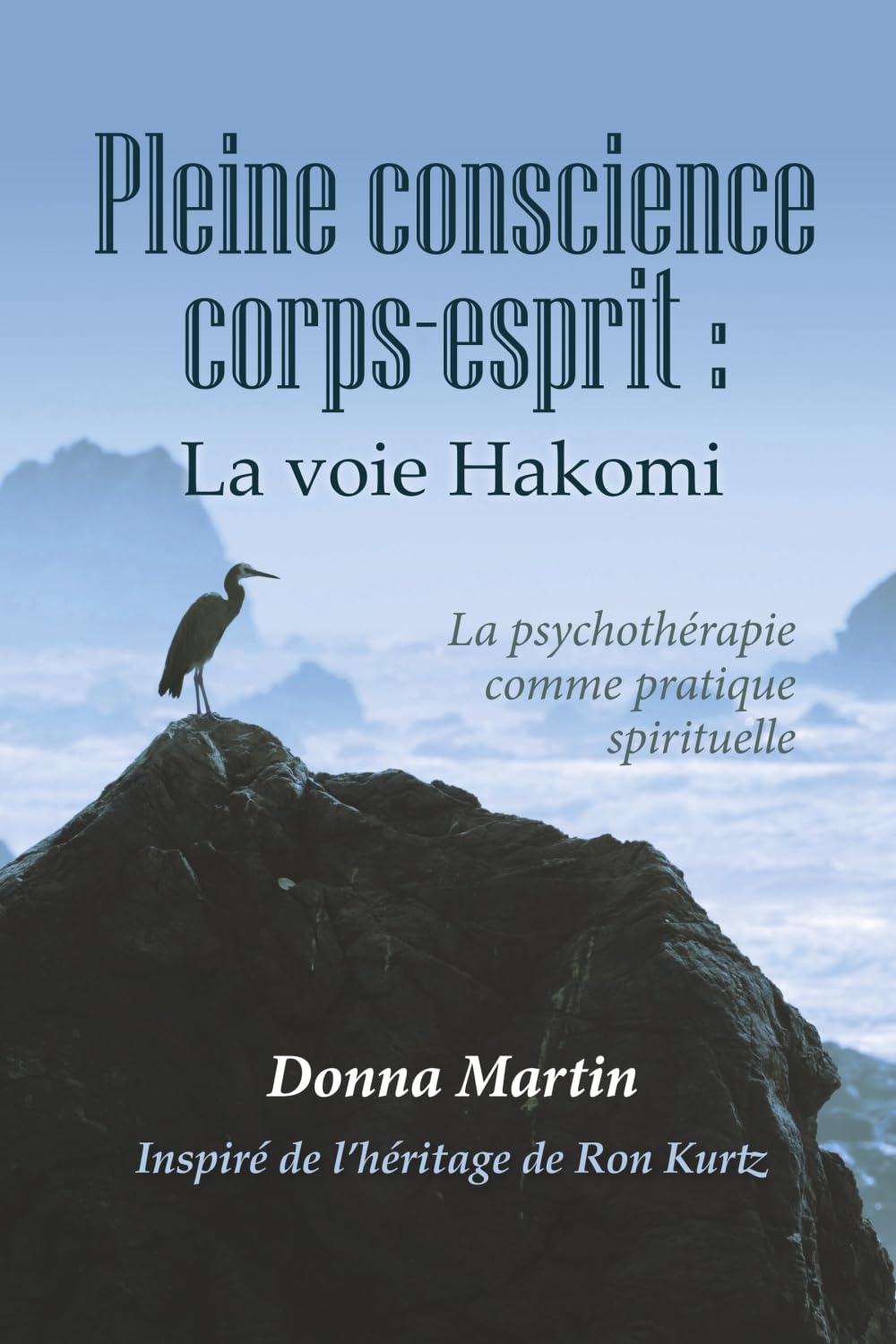 Pleine conscience corps-esprit : la voie Hakomi: La psychothérapie comme pratique spirituelle