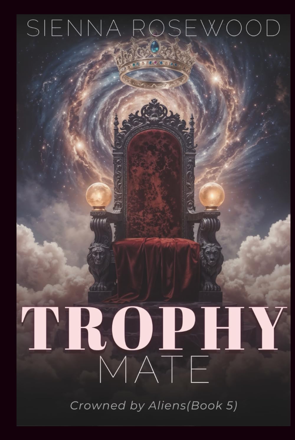 Trophy Mate: A Why Choose Sci-Fi Omegaverse Reverse Harem Romance (Crowned by Aliens)