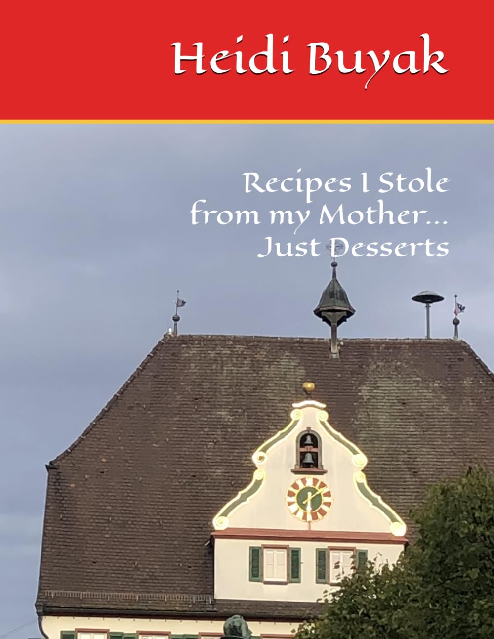 Recipes I Stole from my Mother... Just Desserts