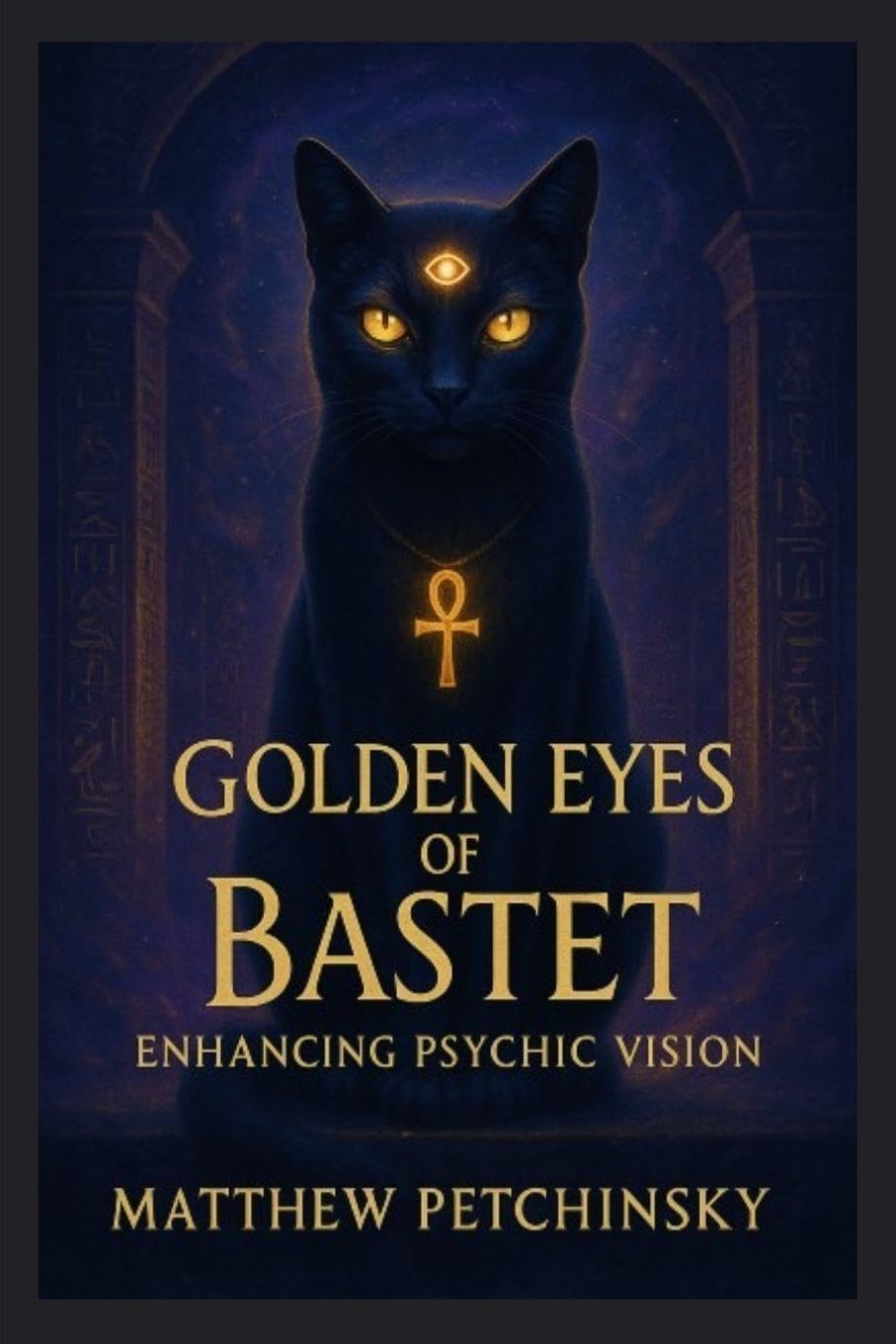 Golden Eyes of Bastet: Enhancing Psychic Vision (Apophis's Magick)