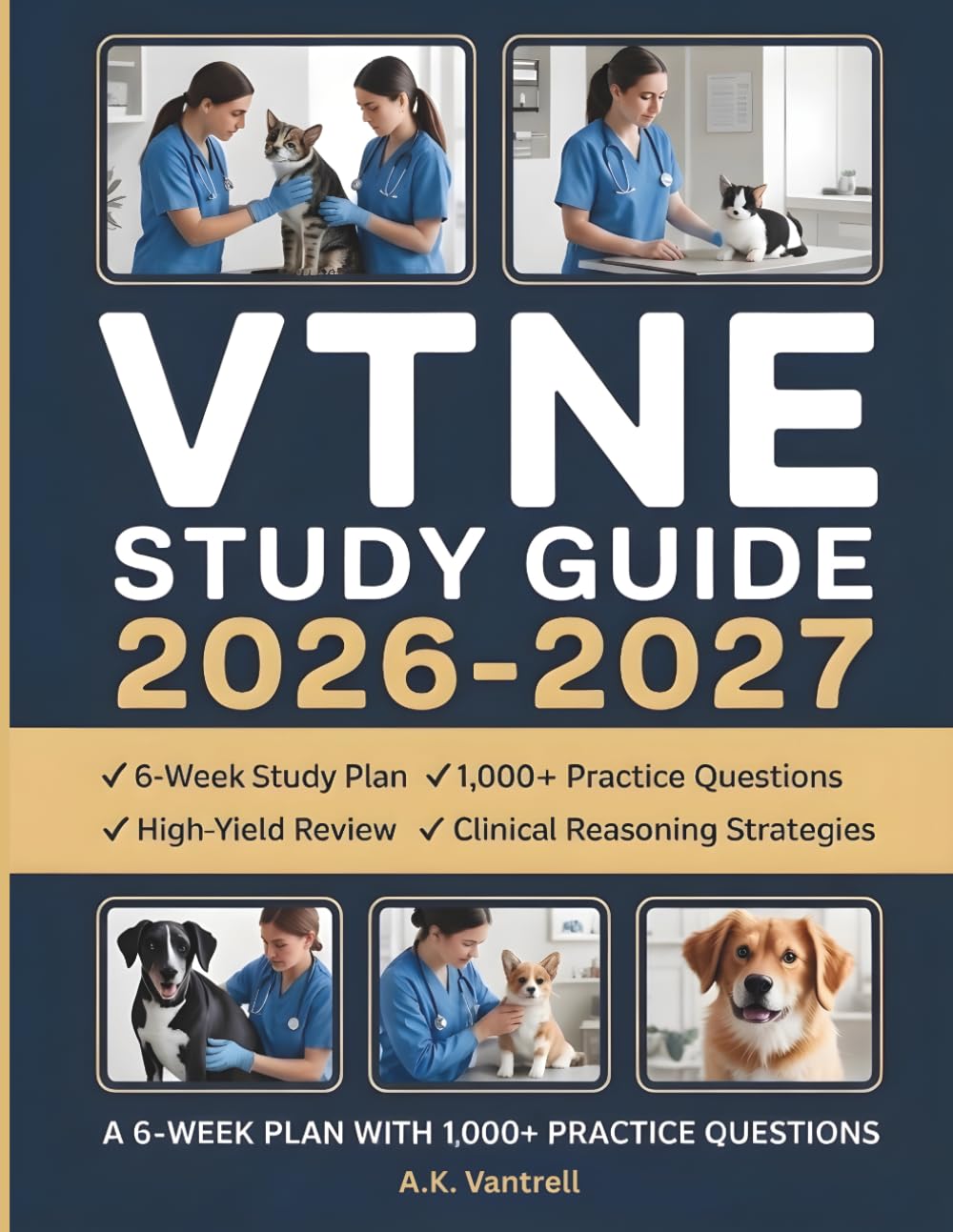VTNE Study Guide 2026–2027: A 6-Week Plan with 1,000+ Practice Questions, High-Yield Review, and Clinical Reasoning Strategies