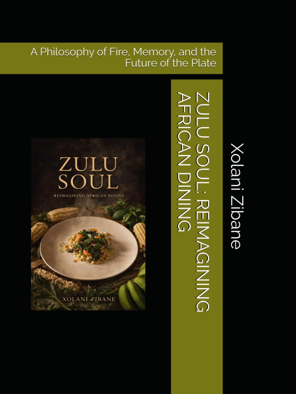 ZULU SOUL: REIMAGINING AFRICAN DINING: A Philosophy of Fire, Memory, and the Future of the Plate