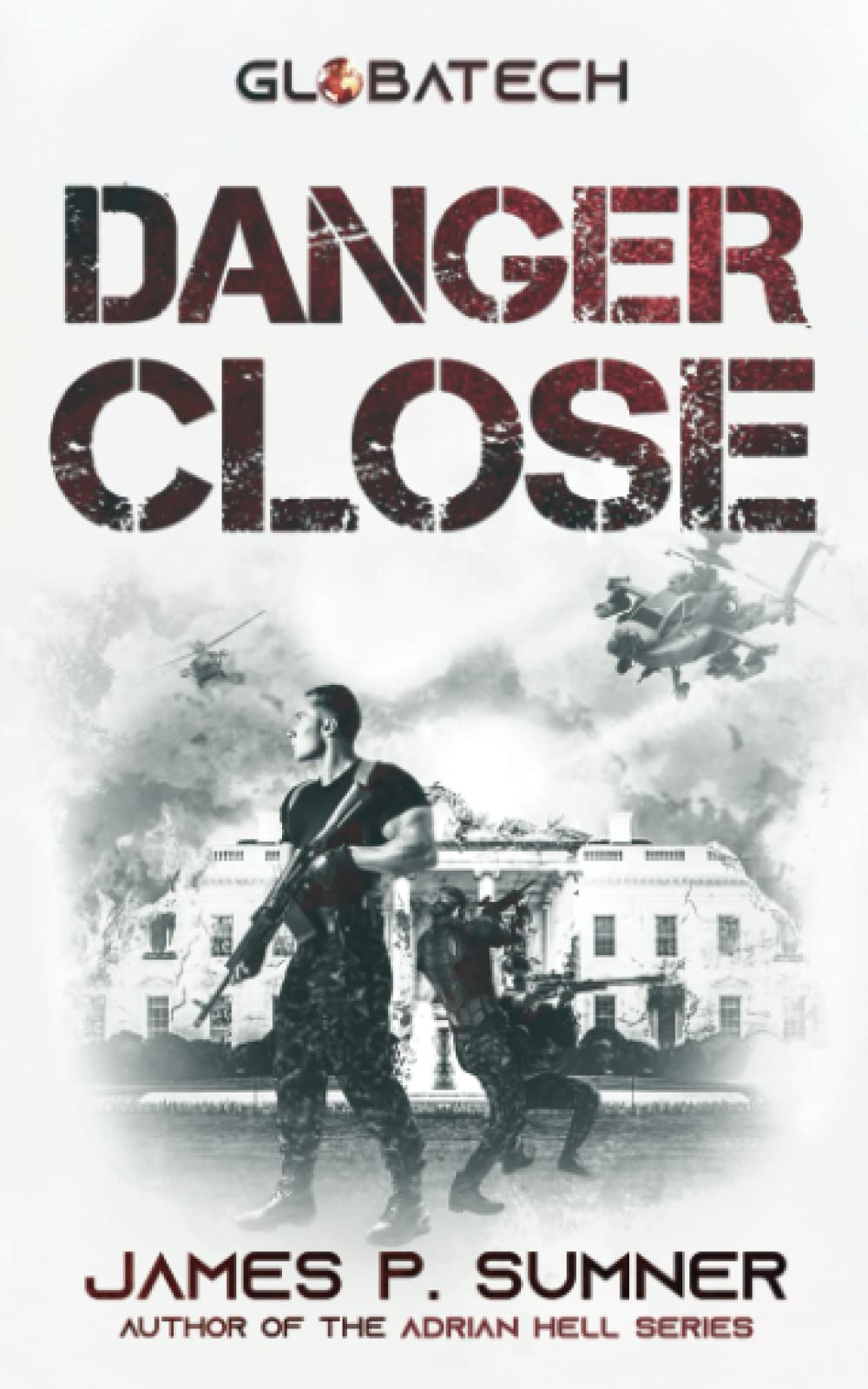 Danger Close: A Military Techno-Thriller (GlobaTech Series, Band 3)