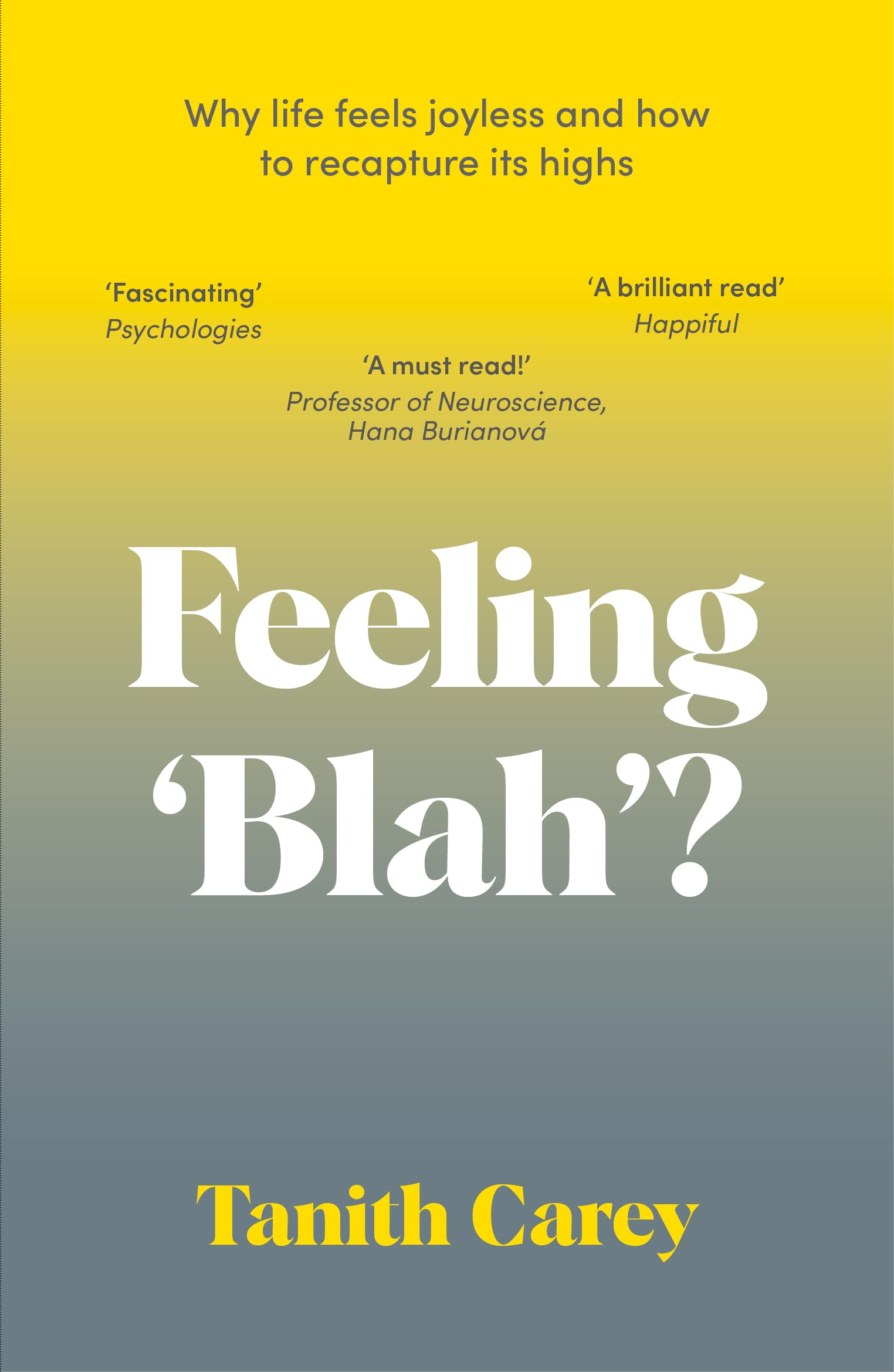 Feeling 'Blah'?: Why Life Feels Joyless and How to Recapture Its Highs