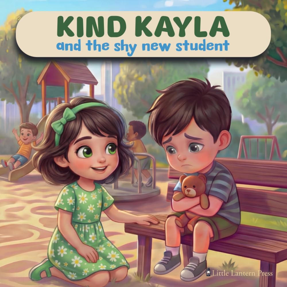 Kind Kayla and the Shy New Student: A Children's Book About Kindness (Little Lessons Series)