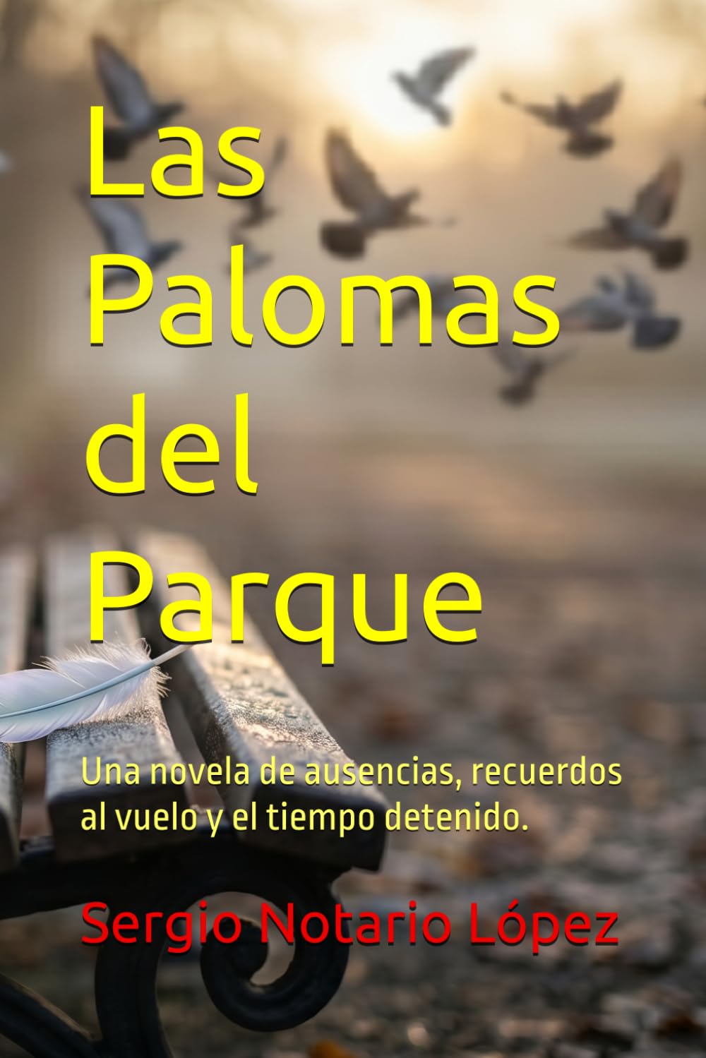 Las Palomas del Parque: Una novela de ausencias, recuerdos al vuelo y el tiempo detenido.