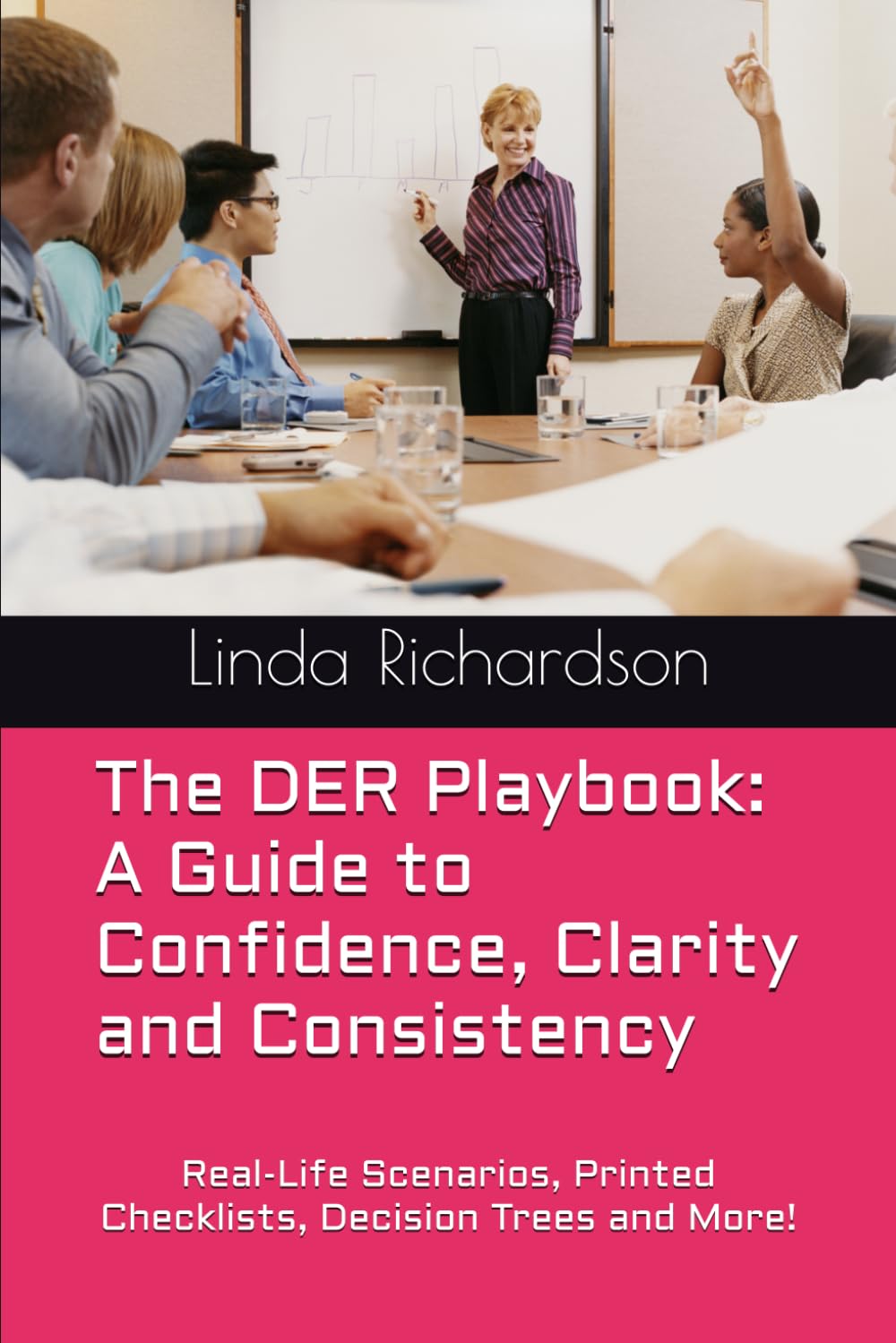 The DER Playbook: A Guide to Confidence, Clarity and Consistency: Real-Life Scenarios, Printed Checklists, Decision Trees and More!