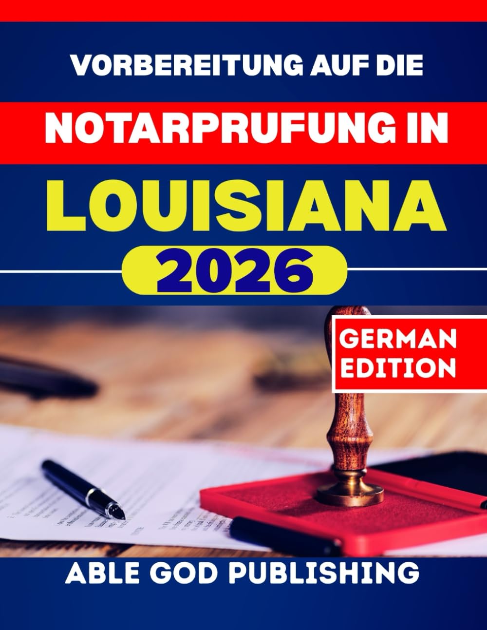 Vorbereitung auf die Notarprufung in Louisiana 2026: Schritt-für-Schritt-Studienleitfaden zur Zertifizierung als Notar mit aktuellen Gesetzen, Übungsfragen und Expertentipps
